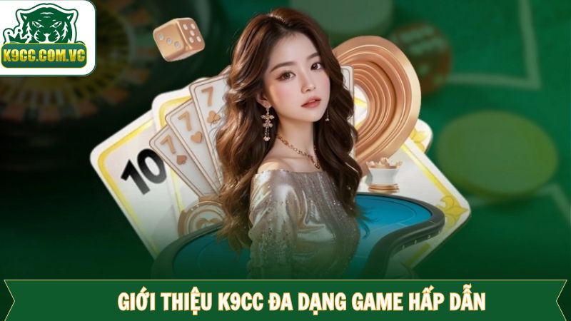 Điểm qua một vài loại hình giải trí được cung cấp bởi K9CC 